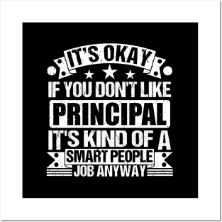 Principal lover It's Okay If You Don't Like Principal It's Kind Of A Smart People job Anyway Posters and Art